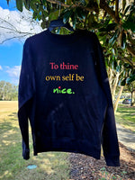 "Be Nice" Black crewneck sweatshirt.